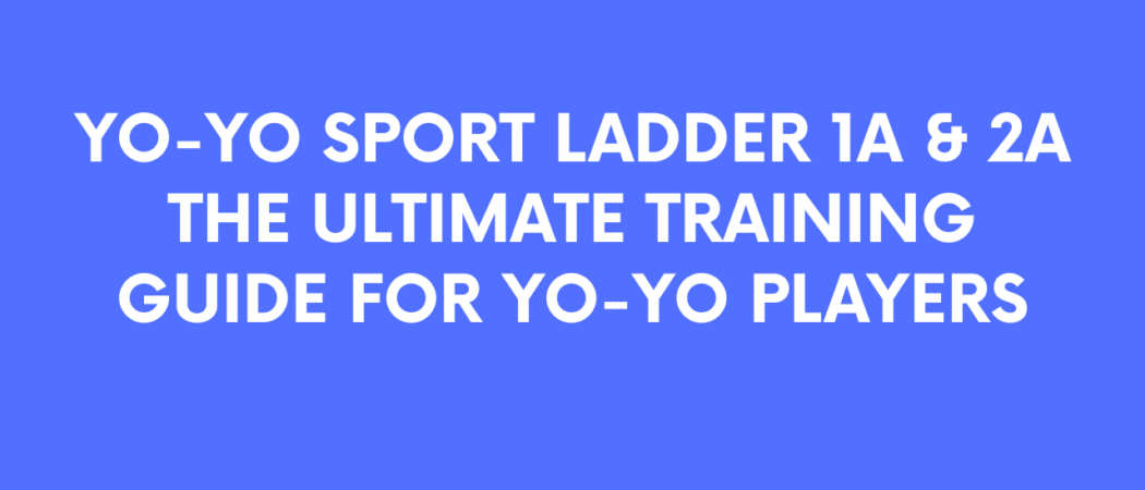 Yo-Yo Sport Ladder 1A & 2A – Ο πρακτικός οδηγός προπόνησης